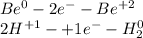Be^{0} -2e^{-}-Be^{+2}\\2H^{+1}-+1e^{-}-H_{2}^{0}