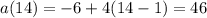 a(14) = - 6 + 4(14 - 1) = 46