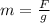 m=\frac{F}{g}