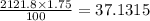 \frac{2121.8 \times 1.75}{100} = 37.1315