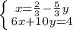 \left \{ {{x=\frac{2}{3}-\frac{5}{3}y } \atop {6x+10y=4}} \right.