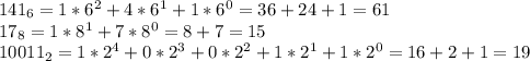 141_6=1*6^2+4*6^1+1*6^0=36+24+1=61\\17_8=1*8^1+7*8^0=8+7=15\\10011_2=1*2^4+0*2^3+0*2^2+1*2^1+1*2^0=16+2+1=19