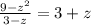 \frac{9 - {z}^{2} }{3 - z} = 3 + z