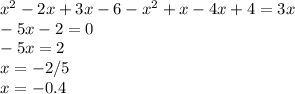 x^{2} -2x+3x-6-x^{2} +x-4x+4=3x\\-5x-2=0\\-5x=2\\x=-2/5\\x=-0.4