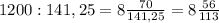 1200:141,25=8\frac{70}{141,25}=8\frac{56}{113}