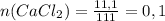 n(CaCl_2)=\frac{11,1}{111} =0,1