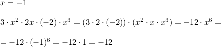 x=-1\\\\3\cdot x^2\cdot 2x\cdot (-2)\cdot x^3=(3\cdot 2\cdot (-2))\cdot (x^2\cdot x\cdot x^3)=-12\cdot x^6=\\\\=-12\cdot (-1)^6=-12\cdot 1=-12