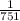 \frac{1}{751}