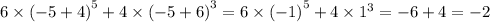 6 \times {( - 5 + 4)}^{5} + 4 \times {( - 5 + 6)}^{3} = 6 \times {( - 1)}^{5} + 4 \times {1}^{3} = - 6 + 4 = - 2