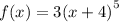 f(x) = 3{(x + 4)}^{5}