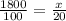 \frac{1800}{100} =\frac{x}{20}