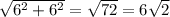 \sqrt{6^2+6^2} = \sqrt{72} = 6\sqrt{2