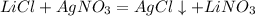 LiCl + AgNO_3 = AgCl\downarrow + LiNO_3