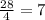 \frac{28}{4} = 7