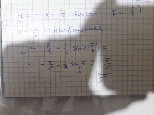 Найдите наименьшее и наибольшее значения функции: y=-x-1/2*sin2x на отрезке [0;п/2]