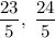 \dfrac{23}{5},\;\dfrac{24}{5}