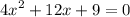 {4x}^{2} + 12x + 9 = 0