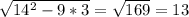 \sqrt{14^{2}-9*3 } =\sqrt{169} =13