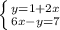 \left \{ {{y=1+2x} \atop {6x-y=7}} \right.