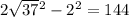 2 \sqrt{37} {}^{2} - 2 {}^{2} = 144