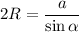 2R=\dfrac a{\sin \alpha}