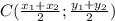 C(\frac{x_{1} + x_{2}}{2}; \frac{y_{1} + y_{2}}{2})