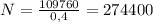 N=\frac{109760}{0,4} =274 400