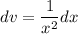 dv=\dfrac{1}{x^2}dx