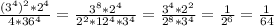 \frac{(3^{4})^{2}*2^{4} }{4*36^{4} } = \frac{3^{8}*2^{4} }{2^{2}*12^{4}*3^{4}} = \frac{3^{4}*2^{2} }{2^{8}*3^{4} } = \frac{1}{2^{6} } = \frac{1}{64}