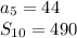 a_{5}=44\\S_{10}=490