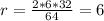 r=\frac{2*6*32}{64} = 6