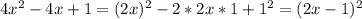 4x^2-4x+1=(2x)^2-2*2x*1+1^2=(2x-1)^2