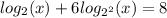 log_{2}(x) + 6 log_{ {2}^{2} }(x) = 8