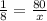 \frac{1}{8} = \frac{80}{x}