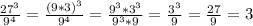\frac{27^{3} }{9^{4}} = \frac{(9*3)^{3} }{9^{4}}= \frac{9^{3}*3^{3} }{9^{3}*9}= \frac{3^{3} }{9}=\frac{27}{9} =3