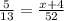 \frac{5}{13} = \frac{x + 4}{52}