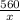 \frac{560}{x}\\