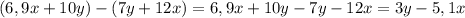 (6,9x+10y)-(7y+12x)=6,9x+10y-7y-12x=3y-5,1x