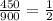 \frac{450}{900} = \frac{1}{2}