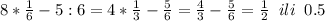 8*\frac{1}{6} -5:6=4*\frac{1}{3} -\frac{5}{6} =\frac{4}{3} -\frac{5}{6} =\frac{1}{2} \;\;ili\;\;0.5