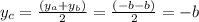 y_c = \frac{(y_a+y_b)}{2} = \frac{(-b-b)}{2} = - b