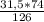 \frac{31,5*74}{126}