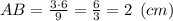 AB=\frac{3\cdot 6}{9}=\frac{6}{3}=2\:\:(cm)