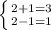 \left \{ {{2+1=3} \atop {2-1=1}} \right.