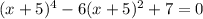 (x+5)^4-6(x+5)^2+7=0