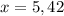 x=5,42