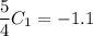 \dfrac{5}{4}C_1=-1.1