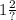 1 \frac{2}{?}