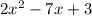 2x^{2} -7x+3\\