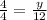 \frac{4}{4} =\frac{y}{12} \\